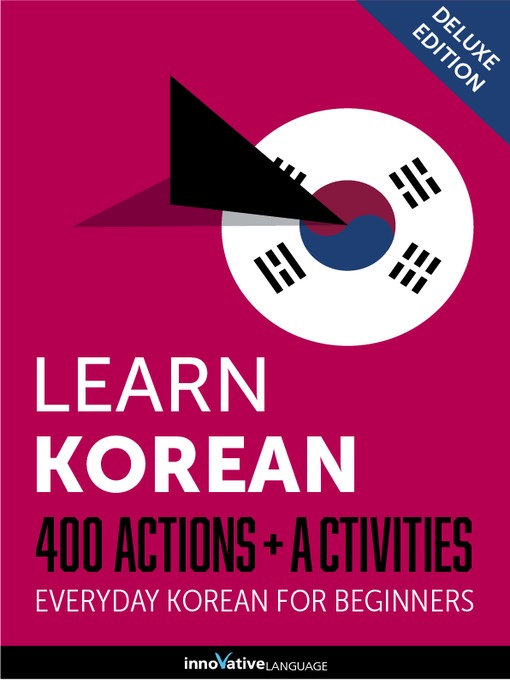 Title details for Learn Korean: 400 Actions + Activities by Innovative Language Learning, LLC - Available
